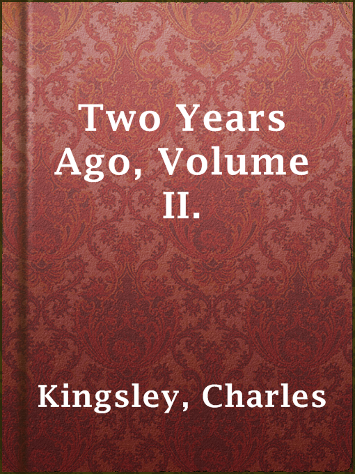 Title details for Two Years Ago, Volume II. by Charles Kingsley - Available